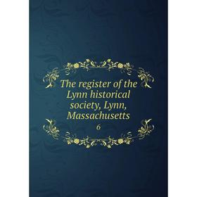 

Книга The register of the Lynn historical society, Lynn, Massachusetts 6