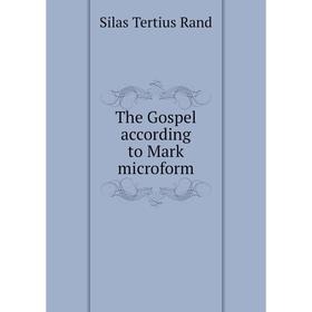 

Книга The Gospel according to Mark microform