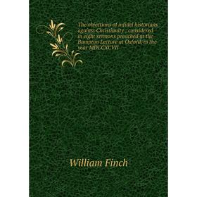 

Книга The objections of infidel historians against Christianity