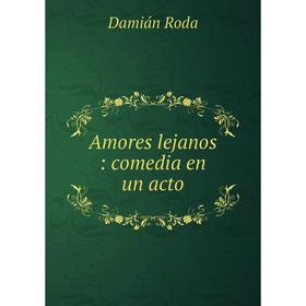 

Книга Amores lejanos: comedia en un acto