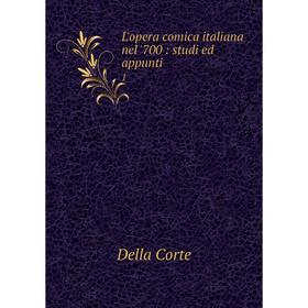

Книга L'opera comica italiana nel '700: studi ed appunti1