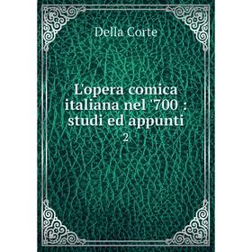 

Книга L'opera comica italiana nel '700: studi ed appunti2