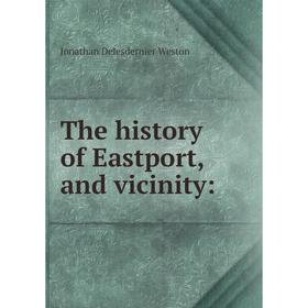 

Книга The history of Eastport, and vicinity: