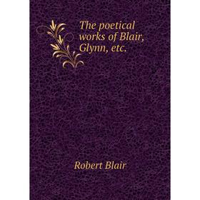 

Книга The poetical works of Blair, Glynn, etc.