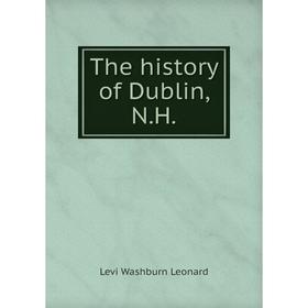 

Книга The history of Dublin, N.H.