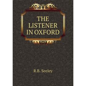 

Книга THE LISTENER IN OXFORD
