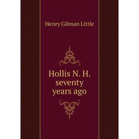 

Книга Hollis N. H. seventy years ago