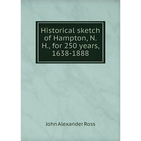 

Книга Historical sketch of Hampton, N.H., for 250 years, 1638-1888