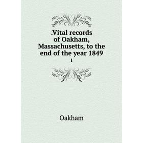 

Книга .Vital records of Oakham, Massachusetts, to the end of the year 1849 1