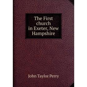 

Книга The First church in Exeter, New Hampshire