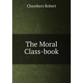 

Книга The Moral Class-book