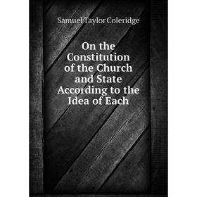 

Книга On the Constitution of the Church and State According to the Idea of Each