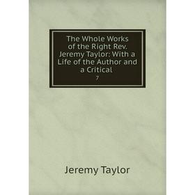 

Книга The Whole Works of the Right Rev. Jeremy Taylor: With a Life of the Author and a Critical 7