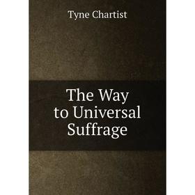 

Книга The Way to Universal Suffrage