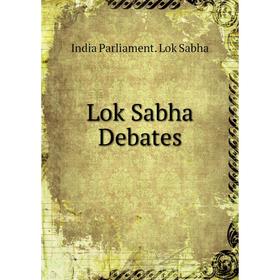 

Книга Lok Sabha Debates