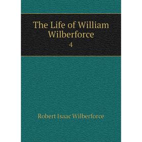 

Книга The Life of William Wilberforce 4