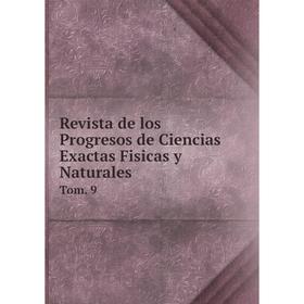 

Книга Revista de los Progresos de Ciencias Exactas Fisicas y Naturales Tom. 9