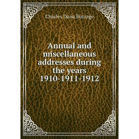 

Книга Annual and miscellaneous addresses during the years 1910-1911-1912