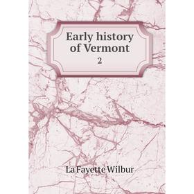 

Книга Early history of Vermont 2
