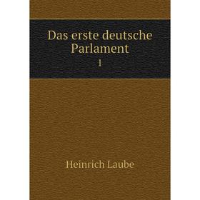 

Книга Das erste deutsche Parlament 1