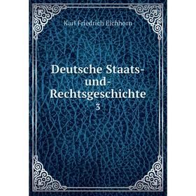

Книга Deutsche Staats-und-Rechtsgeschichte 3
