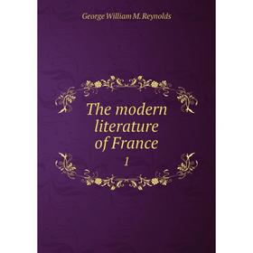 

Книга The modern literature of France 1