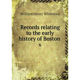 

Книга Records relating to the early history of Boston 6