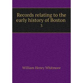 

Книга Records relating to the early history of Boston 3