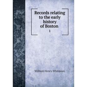 

Книга Records relating to the early history of Boston 1