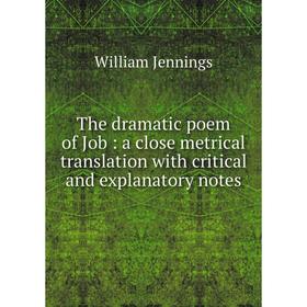 

Книга The dramatic poem of Job: a close metrical translation with critical and explanatory notes