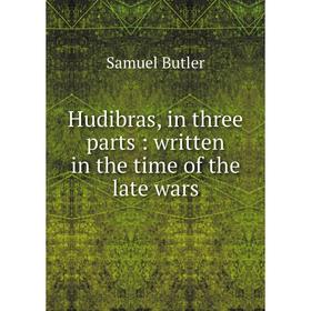 

Книга Hudibras, in three parts: written in the time of the late wars