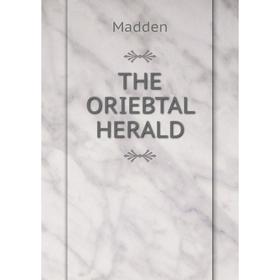 

Книга THE ORIEBTAL HERALD