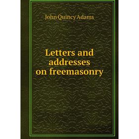 

Книга Letters and addresses on freemasonry