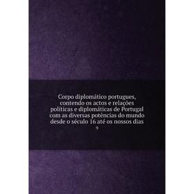 

Книга Corpo diplomático portugues, contendo os actos e relações políticas e diplomáticas de Portugal com as diversas potências do
