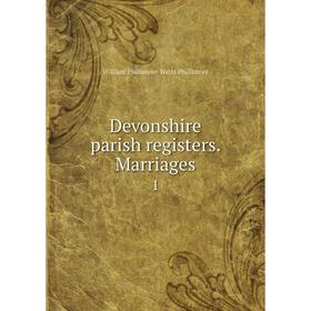 

Книга Devonshire parish registers. Marriages 1