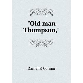 

Книга Old man Thompson,