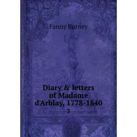 

Книга Diary & letters of Madame d'Arblay, 1778-1840 3