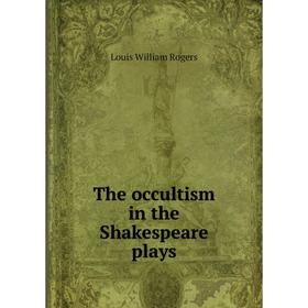 

Книга The occultism in the Shakespeare plays