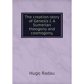

Книга The creation-story of Genesis I. A Sumerian theogony and cosmogony,