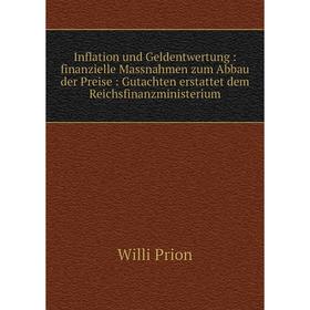 

Книга Inflation und Geldentwertung: finanzielle Massnahmen zum Abbau der Preise: Gutachten erstattet dem Reichsfinanzministerium