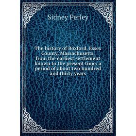 

Книга The history of Boxford, Essex County, Massachusetts, from the earliest settlement known to the present time