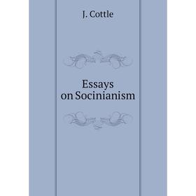 

Книга Essays on Socinianism