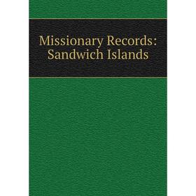 

Книга Missionary Records: Sandwich Islands