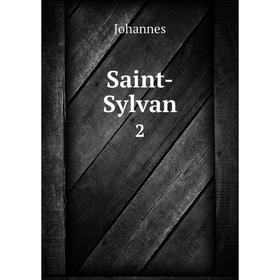 

Книга Saint-Sylvan 2. Johannes