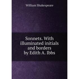 

Книга Sonnets. With illuminated initials and borders by Edith A. Ibbs