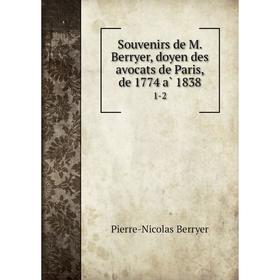 

Книга Souvenirs de M. Berryer, doyen des avocats de Paris, de 1774 à 1838 1-2