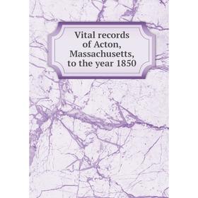 

Книга Vital records of Acton, Massachusetts, to the year 1850