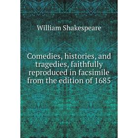 

Книга Comedies, histories, and tragedies, faithfully reproduced in facsimile from the edition of 1685