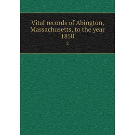 

Книга Vital records of Abington, Massachusetts, to the year 1850 2
