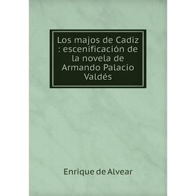 

Книга Los majos de Cadiz: escenificación de la novel a de Armando Palacio Valdés